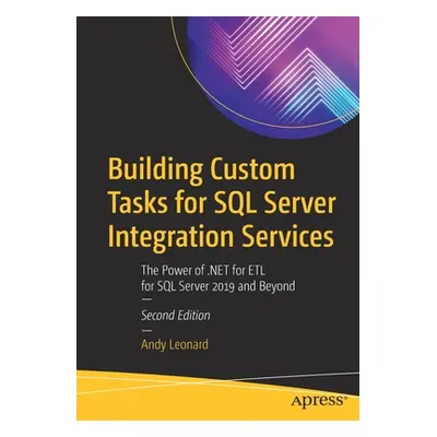 "Building Custom Tasks for SQL Server Integration Services: The Power of .Net for Etl for SQL Se