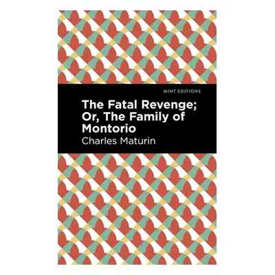 "The Fatal Revenge; Or, the Family of Montorio" - "" ("Maturin Charles")(Paperback)