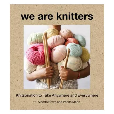 "We Are Knitters: Knitspiration to Take Anywhere and Everywhere" - "" ("Bravo Alberto")(Pevná va