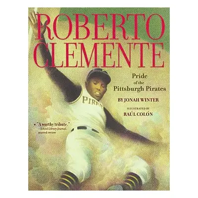 "Roberto Clemente: Pride of the Pittsburgh Pirates" - "" ("Winter Jonah")(Paperback)