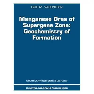 "Manganese Ores of Supergene Zone: Geochemistry of Formation" - "" ("Varentsov I. M.")(Pevná vaz