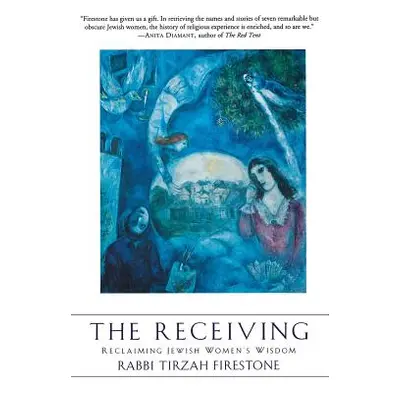 "The Receiving: Reclaiming Jewish Women's Wisdom" - "" ("Firestone Tirzah")(Paperback)