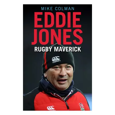 "Eddie Jones: Rugby Maverick" - "" ("Colman Mike")(Paperback)