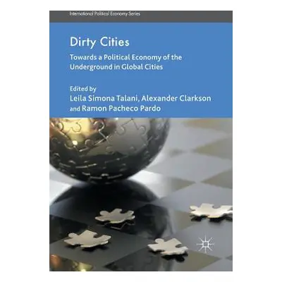 "Dirty Cities: Towards a Political Economy of the Underground in Global Cities" - "" ("Talani L.