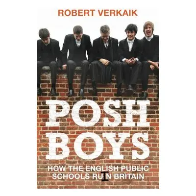 "Posh Boys: How English Public Schools Ruin Britain" - "" ("Verkaik Robert")(Pevná vazba)