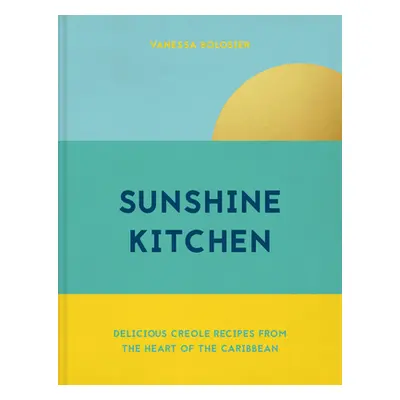 "Sunshine Kitchen" - "Delicious Creole recipes from the heart of the Caribbean" ("Bolosier Vanes