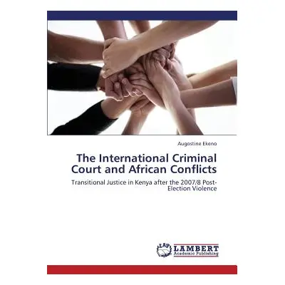 "The International Criminal Court and African Conflicts" - "" ("Ekeno Augostine")(Paperback)