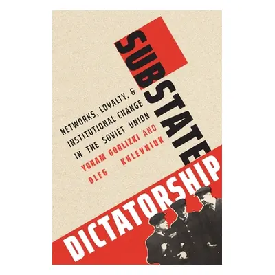 "Substate Dictatorship: Networks, Loyalty, and Institutional Change in the Soviet Union" - "" ("