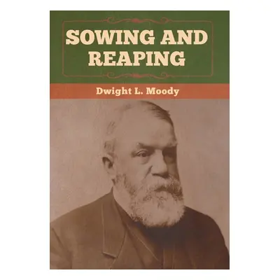 "Sowing and Reaping" - "" ("Moody Dwight L.")(Pevná vazba)