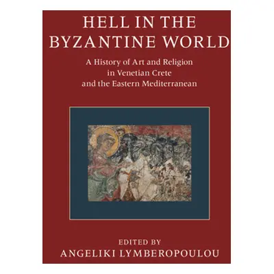 "Hell in the Byzantine World 2 Volume Hardback Set: A History of Art and Religion in Venetian Cr