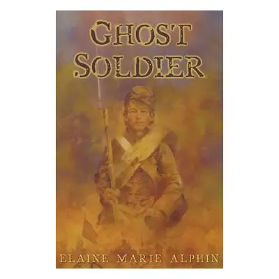 "Ghost Soldier" - "" ("Alphin Elaine Marie")(Paperback)