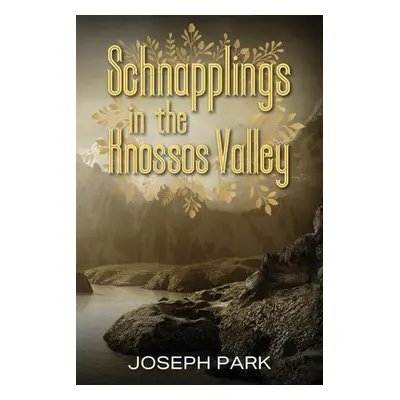 "Schnapplings in the Knossos Valley" - "" ("Park Joseph")(Paperback)