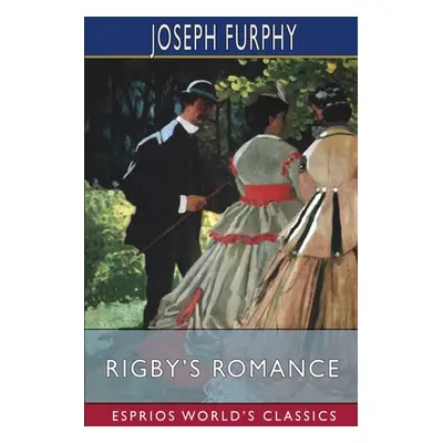 "Rigby's Romance (Esprios Classics)" - "" ("Furphy Joseph")(Paperback)