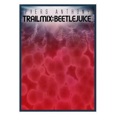 "Trail Mix Vol #2: Beetle Juice" - "" ("Anthony Piers")(Paperback)