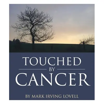 "Touched by Cancer" - "" ("Irving Lovell Mark")(Paperback)