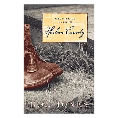 "Growing Up Hard in Harlan County" - "" ("Jones G. C.")(Paperback)