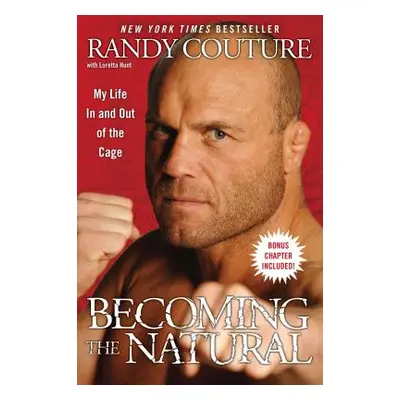 "Becoming the Natural: My Life in and Out of the Cage" - "" ("Couture Randy")(Paperback)