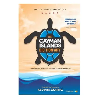 "The Cayman Islands Dictionary - Limited International Edition: A Collection of Words Used by Na