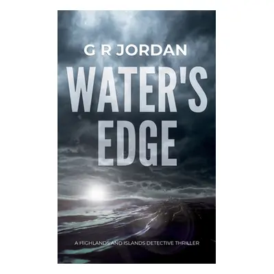 "Water's Edge: A Highlands and Islands Detective Thriller" - "" ("Jordan G. R.")(Paperback)