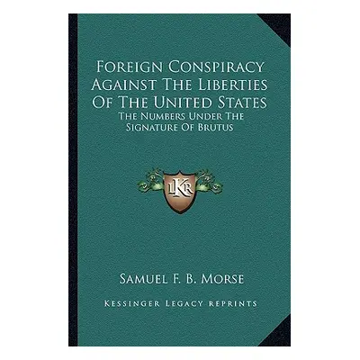 "Foreign Conspiracy Against the Liberties of the United States: The Numbers Under the Signature 