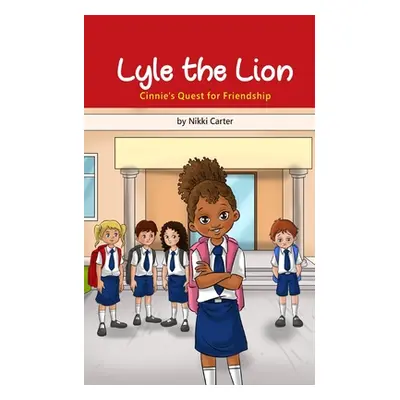 "Lyle the Lion: Cinnie's Quest for Friendship" - "" ("Carter Nikki")(Paperback)