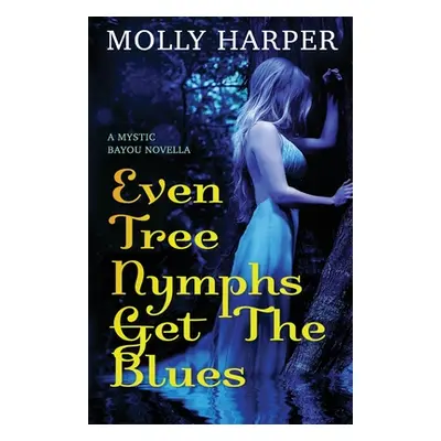 "Even Tree Nymphs Get the Blues" - "" ("Harper Molly")(Paperback)