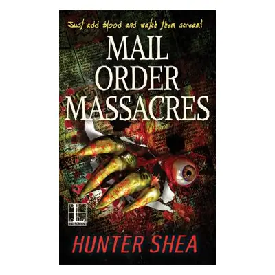 "Mail Order Massacres" - "" ("Hunter Shea")(Paperback)