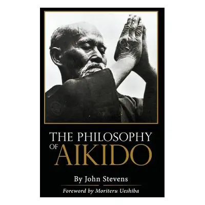 "The Philosophy of Aikido" - "" ("Stevens John")(Paperback)