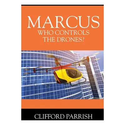 "Marcus: Who Controls the Drones?" - "" ("Parrish Clifford")(Paperback)