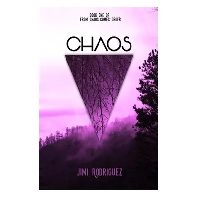 "From Chaos Comes Order: Book One: Chaos" - "" ("Rodriguez Jimi")(Paperback)