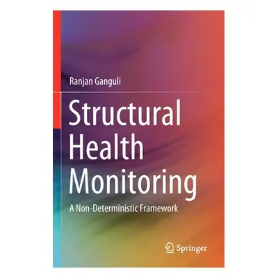 "Structural Health Monitoring: A Non-Deterministic Framework" - "" ("Ganguli Ranjan")(Paperback)