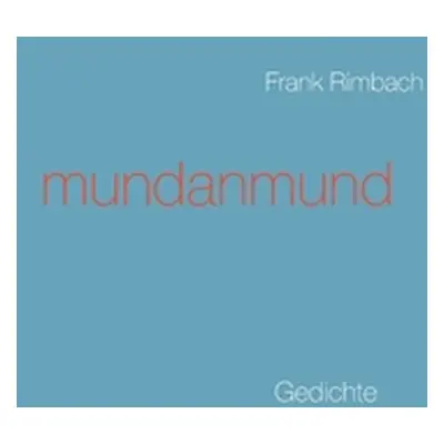 "mundanmund: Gedichte" - "" ("Rimbach Frank")(Paperback)