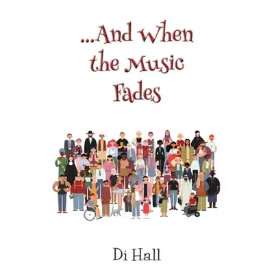 "...And When the Music Fades" - "" ("Hall Di")(Paperback)