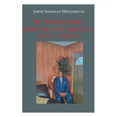 "My Improbable Journey to America: A Memoir of Reflections" - "" ("Mengarpuan Jarvis Sankalan")(