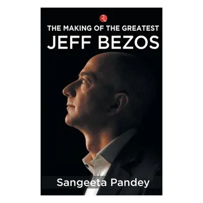 "The Making of the Greatest Jeff Bezos" - "" ("Pandey Sangeeta")(Paperback)