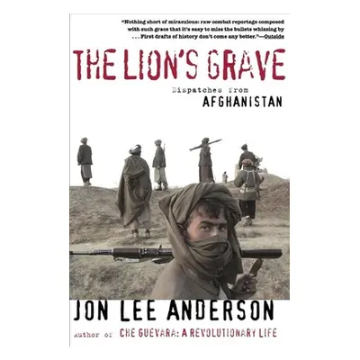 "The Lion's Grave: Dispatches from Afghanistan" - "" ("Anderson Jon Lee")(Paperback)