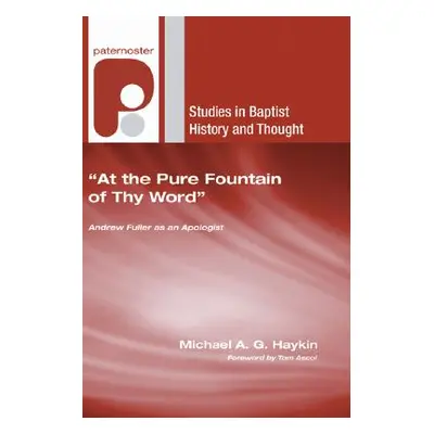 "At the Pure Fountain of Thy Word" - "" ("Haykin Michael A. G.")(Paperback)