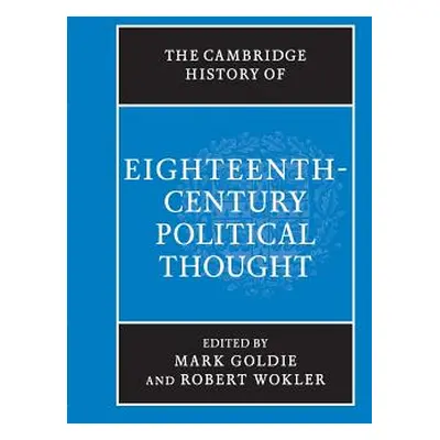 "The Cambridge History of Eighteenth-Century Political Thought" - "" ("Goldie Mark")(Paperback)