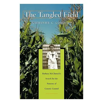 "The Tangled Field: Barbara McClintock's Search for the Patterns of Genetic Control" - "" ("Comf