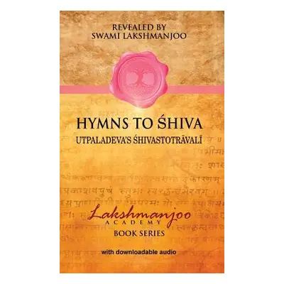 "Hymns to Shiva: Songs of Devotion in Kashmir Shaivism; Utpaladeva's Śhivastotrāvalī" - "" ("Hug