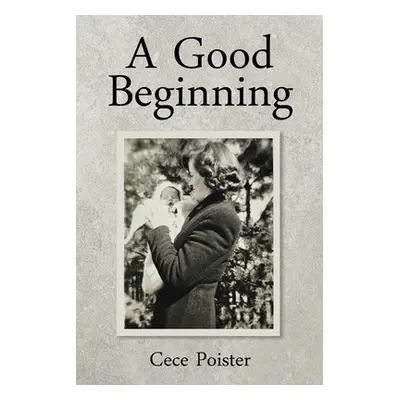 "A Good Beginning" - "" ("Poister Cece")(Paperback)