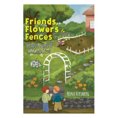 "Friends, Flowers & Fences" - "" ("Hirshberg Nona")(Paperback)