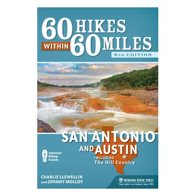 "60 Hikes Within 60 Miles: San Antonio and Austin: Including the Hill Country" - "" ("Llewellin 