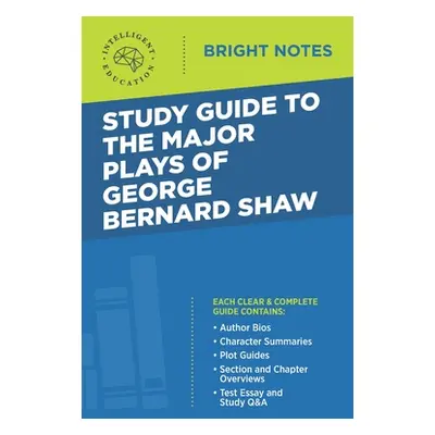 "Study Guide to The Major Plays of George Bernard Shaw" - "" ("Intelligent Education")(Paperback