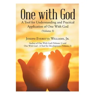 "One with God: A Tool for Understanding and Practical Application of One With God (Volume 3)" - 