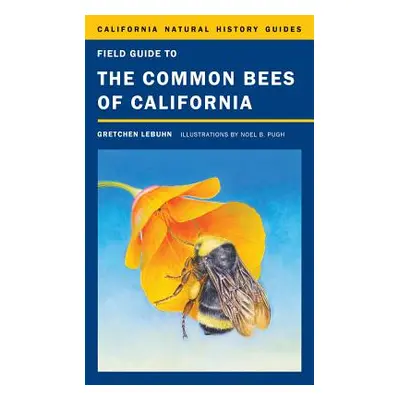 "Field Guide to the Common Bees of California, 107: Including Bees of the Western United States"