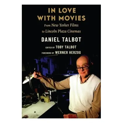 "In Love with Movies: From New Yorker Films to Lincoln Plaza Cinemas" - "" ("Talbot Daniel")(Pev