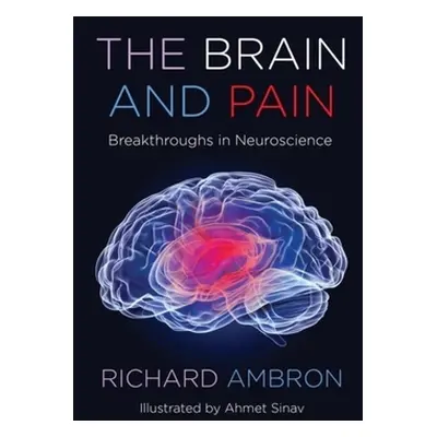 "The Brain and Pain: Breakthroughs in Neuroscience" - "" ("Ambron Richard")(Paperback)