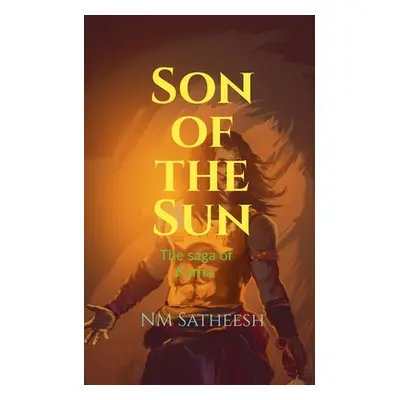 "Son of the Sun: Saga of Karna" - "" ("Satheesh N. M.")(Paperback)