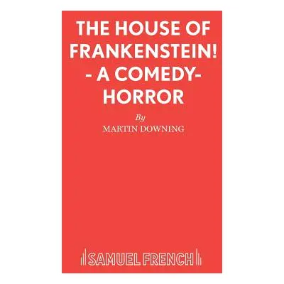 "The House of Frankenstein! - A comedy-horror" - "" ("Downing Martin")(Paperback)